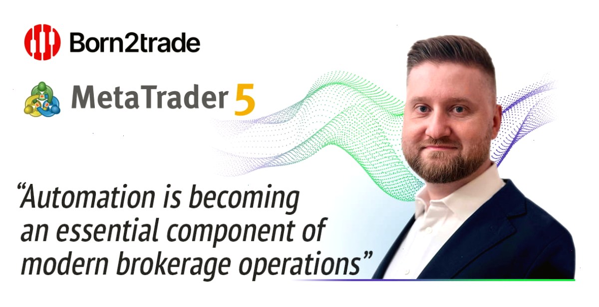 MetaTrader5_MT5官网_iOS安装入口：Born2trade 通过 MetaTrader 5 自动化功能简化关键业务流程（封面配图）